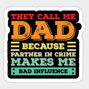 They Call Me papa Because Partner In Crime Makes Me Sound Like A Bad Influence Sticker